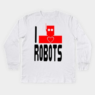 I Love Robots Kids Long Sleeve T-Shirt